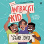 The Antiracist Kid: A Book About Identity, Justice, and Activism