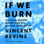 If We Burn: The Mass Protest Decade and the Missing Revolution