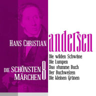 Die wilden Schwäne: Die schönsten Märchen von Hans Christian Andersen 8 (Abridged)