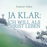 Ja klar: Ich will als Christ leben