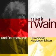 Mark Twain und Deutschland: Humorvolle Kurzgeschichten (Abridged)