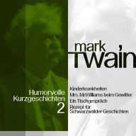 Mark Twain: Humorvolle Kurzgeschichten 2: Vom Wahnsinn der Ehefrau bei Gewitter bis zum Schwarzwälder Dunghaufen (Abridged)