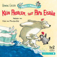 Pelle und Pinguine 1: Kein Problem, sagt Papa Eisbär (Abridged)