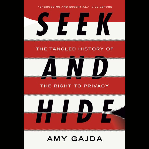 Seek and Hide: The Tangled History of the Right to Privacy