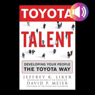 Toyota Talent: Developing Your People the Toyota Way