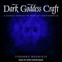 Dark Goddess Craft: A Journey through the Heart of Transformation