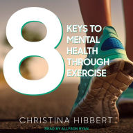 8 Keys to Mental Health Through Exercise