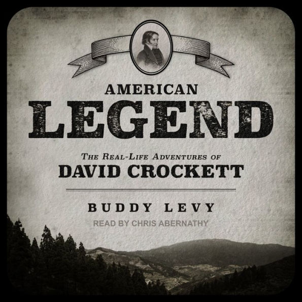 American Legend: The Real-Life Adventures of David Crockett