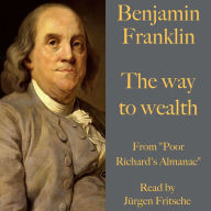 Benjamin Franklin: The way to wealth: From 