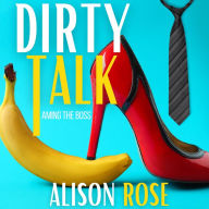 Dirty Talk: Taming The Boss