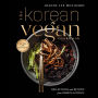 The Korean Vegan Cookbook: Reflections and Recipes from Omma's Kitchen