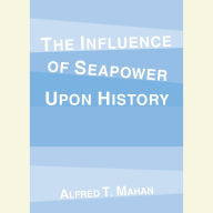 The Influence of Seapower Upon History