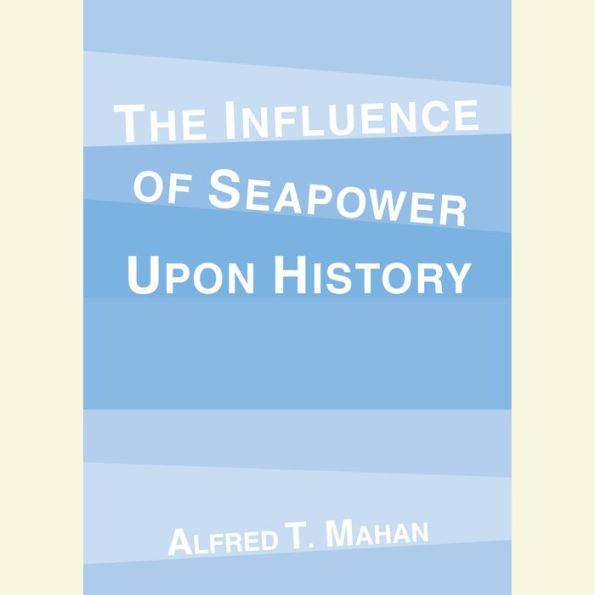 The Influence of Seapower Upon History