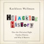 Hijacking History: How the Christian Right Teaches History and Why It Matters