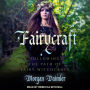 Fairycraft: Following The Path Of Fairy Witchcraft