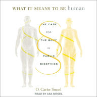 What It Means to Be Human: The Case for the Body in Public Bioethics