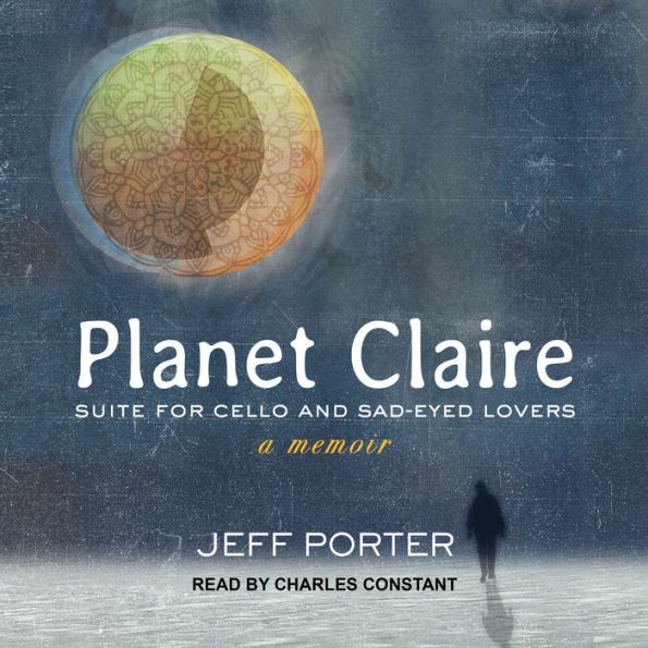 Planet Claire: Suite for Cello and Sad-Eyed Lovers