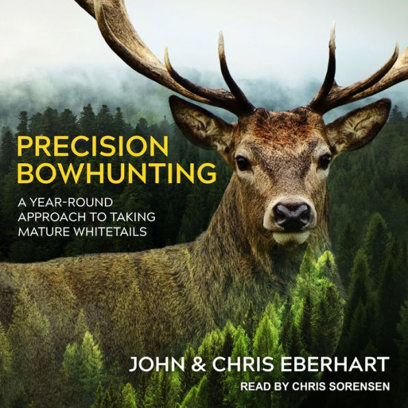 Precision Bowhunting: A Year-Round Approach to Taking Mature Whitetails