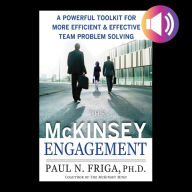 The McKinsey Engagement: A Powerful Toolkit For More Efficient and Effective Team Problem Solving