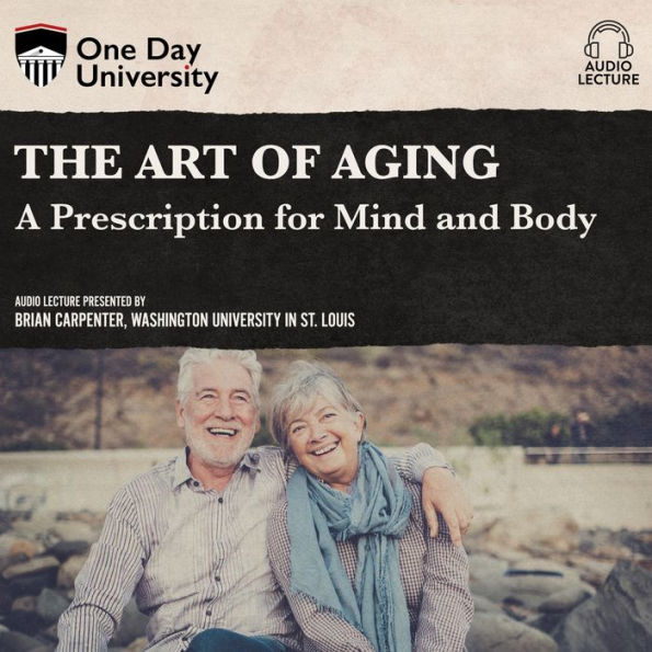 The Art of Aging: A Prescription for Mind and Body