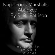 Napoleon's Marshalls: New Introduction by Cole Bolchoz (Abridged)