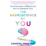 The Neuroscience of You: How Every Brain Is Different and How to Understand Yours