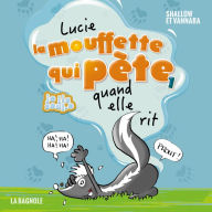 Lucie la mouffette qui pète quand elle rit