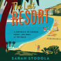 The Last Resort: A Chronicle of Paradise, Profit, and Peril at the Beach