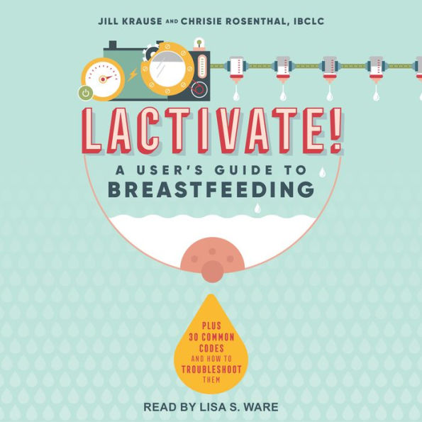 Lactivate!: A User's Guide to Breastfeeding