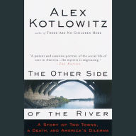 The Other Side of the River: A Story of Two Towns, a Death, and America's Dilemma (Abridged)