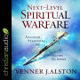 Next-Level Spiritual Warfare: Advanced Strategies for Defeating the Enemy