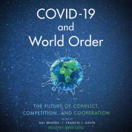 COVID-19 and World Order: The Future of Conflict, Competition, and Cooperation