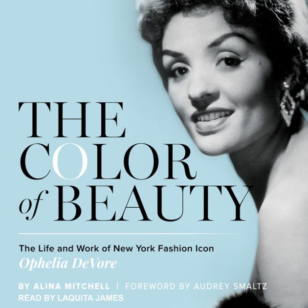 The Color of Beauty The Life and Work of New York Fashion Icon Ophelia