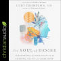 The Soul of Desire: Discovering the Neuroscience of Longing, Beauty, and Community