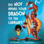 Do Not Bring Your Dragon to the Library