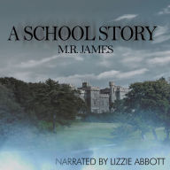 A School Story: A short horror from the master of ghost stories