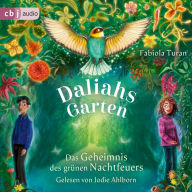 Daliahs Garten - Das Geheimnis des grünen Nachtfeuers (Abridged)