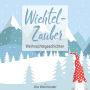 Wichtelzauber: Weihnachtsgeschichten