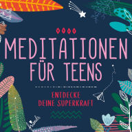 Meditationen für Teens: Für Teenager und Jugendliche (Abridged)
