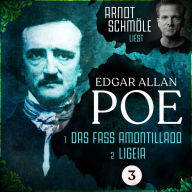 Das Fass Amontillado / Ligeia - Arndt Schmöle liest Edgar Allan Poe, Band 3 (Ungekürzt)