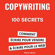 100 Secrets de Copywriting: comment écrire pour vendre et écrire pour le web
