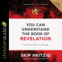 You Can Understand the Book of Revelation: Exploring Its Mystery and Message