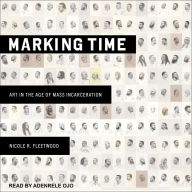 Marking Time: Art in the Age of Mass Incarceration