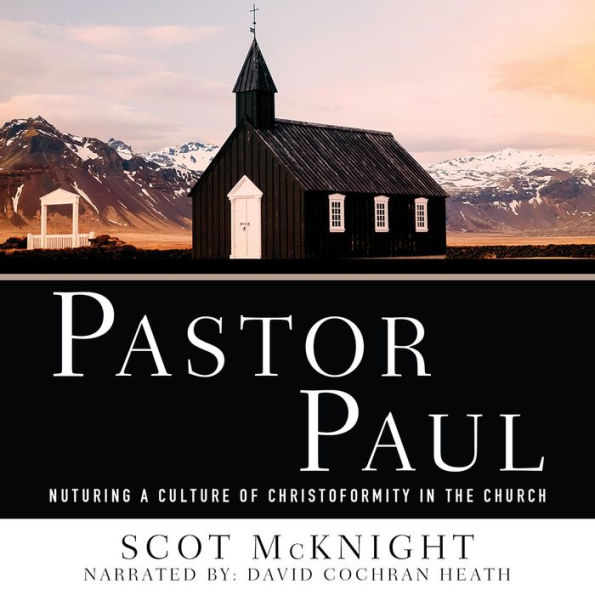 Pastor Paul: Nurturing a Culture of Christoformity in the Church