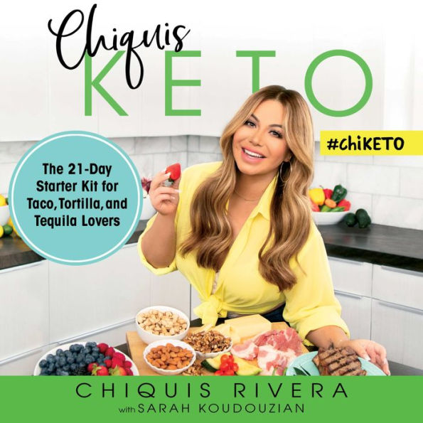 Chiquis Keto: The 21-Day Starter Kit for Taco, Tortilla, and Tequila Lovers