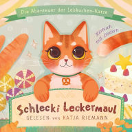 Schlecki Leckermaul, die Abenteuer der Lebkuchen-Katze: Hörbuch mit Liedern, gelesen von Katja Riemann