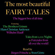 The most beautiful fairy tales! The biggest box of all time: Featuring the Brothers Grimm, Hans Christian Andersen, Wilhelm Hauff, tales from 1,001 nights, and fairytales from all over the world!