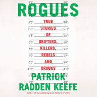 Rogues: True Stories of Grifters, Killers, Rebels and Crooks