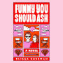 Funny You Should Ask: A Novel