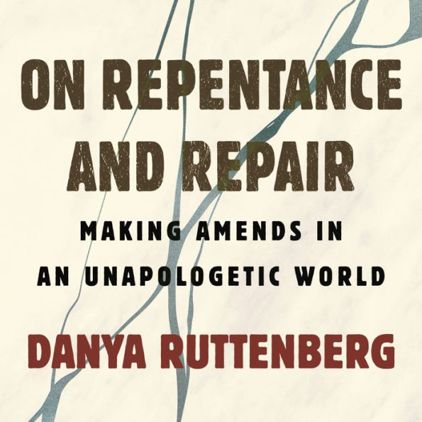 On Repentance and Repair: Making Amends in an Unapologetic World